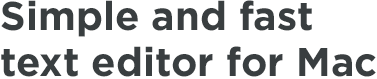Simple and fast text editor for Mac